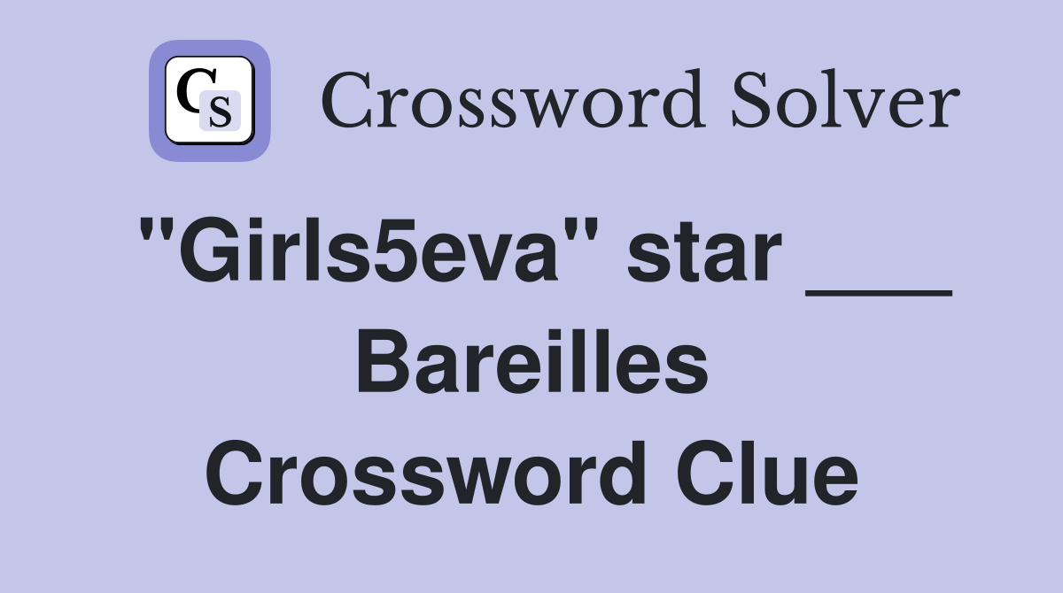 "Girls5eva" star ___ Bareilles Crossword Clue