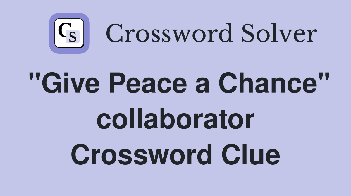 "Give Peace a Chance" collaborator Crossword Clue