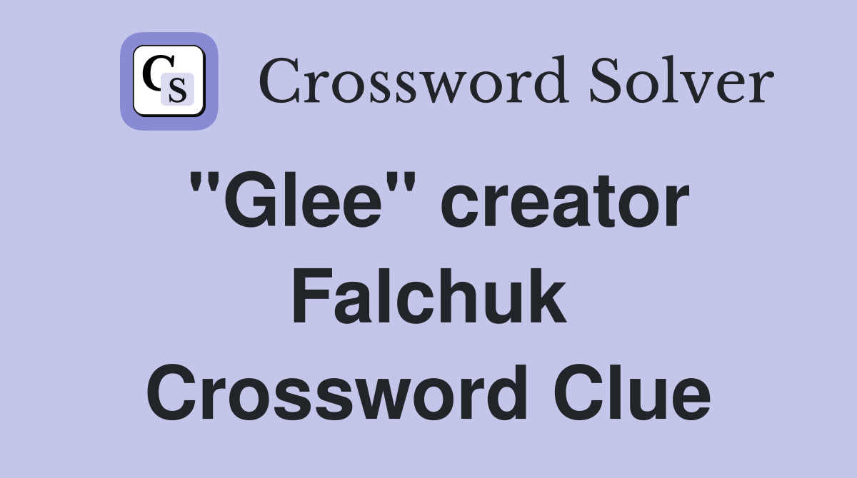 "Glee" creator Falchuk Crossword Clue