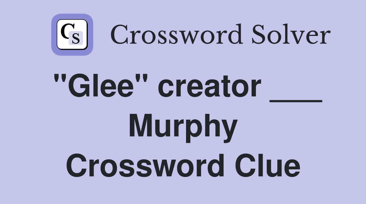"Glee" creator ___ Murphy Crossword Clue
