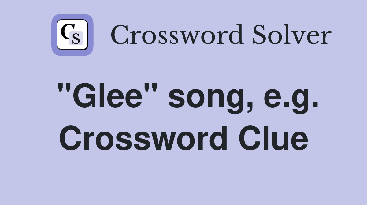 "Glee" song, e.g. Crossword Clue
