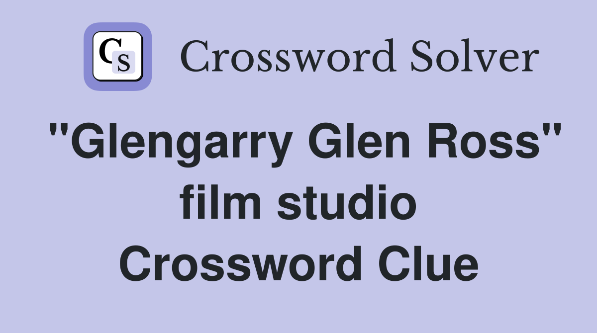 "Glengarry Glen Ross" film studio Crossword Clue