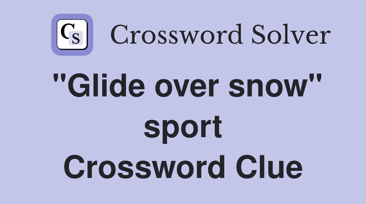 "Glide over snow" sport Crossword Clue