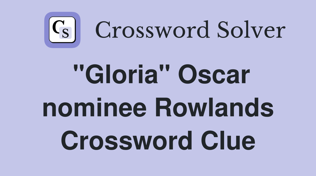 quot Gloria quot Oscar nominee Rowlands Crossword Clue Answers Crossword Solver