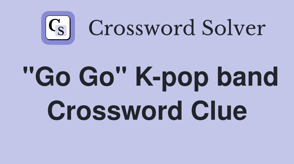 quot Go Go quot K pop band Crossword Clue Answers Crossword Solver