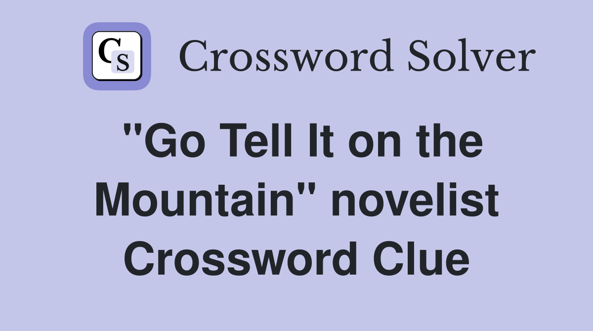 "Go Tell It on the Mountain" novelist Crossword Clue