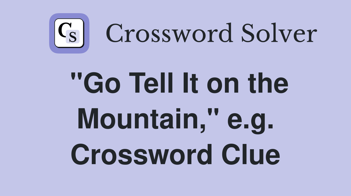 "Go Tell It on the Mountain," e.g. Crossword Clue