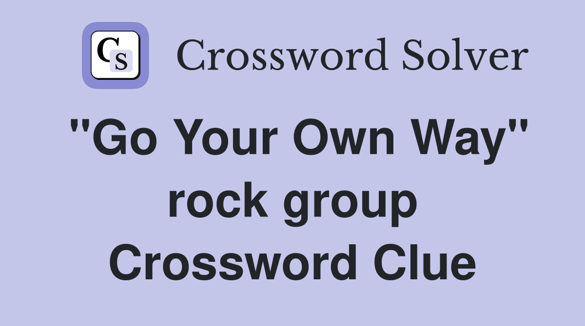 "Go Your Own Way" rock group Crossword Clue