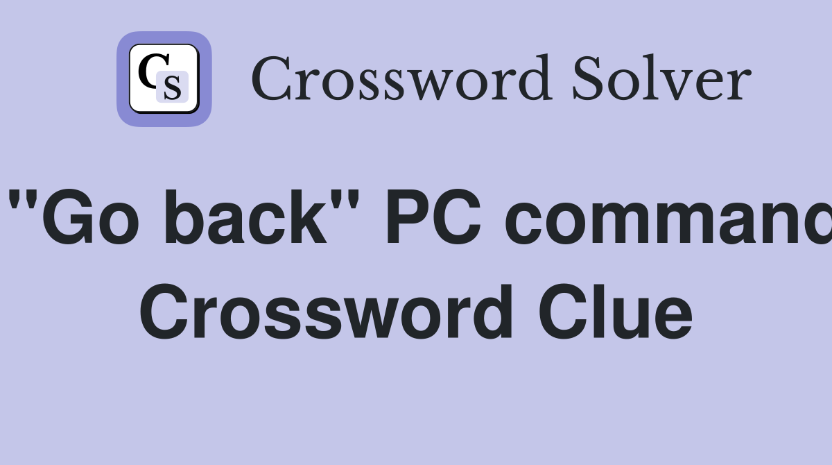"Go back" PC command Crossword Clue