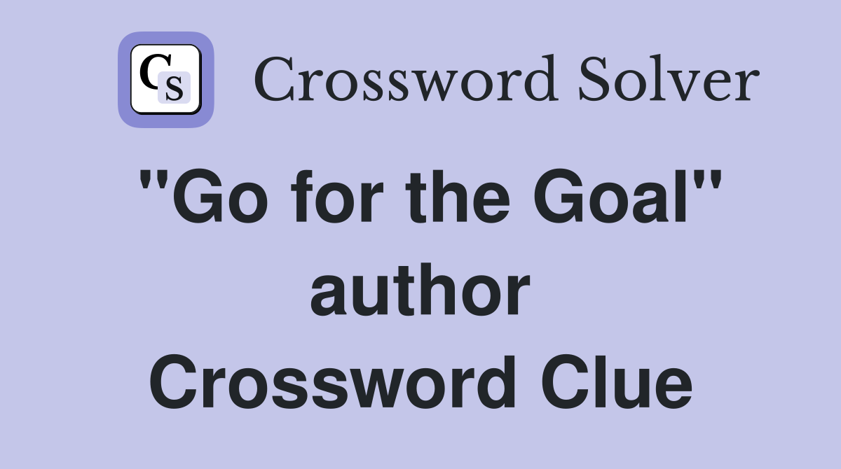 "Go for the Goal" author Crossword Clue
