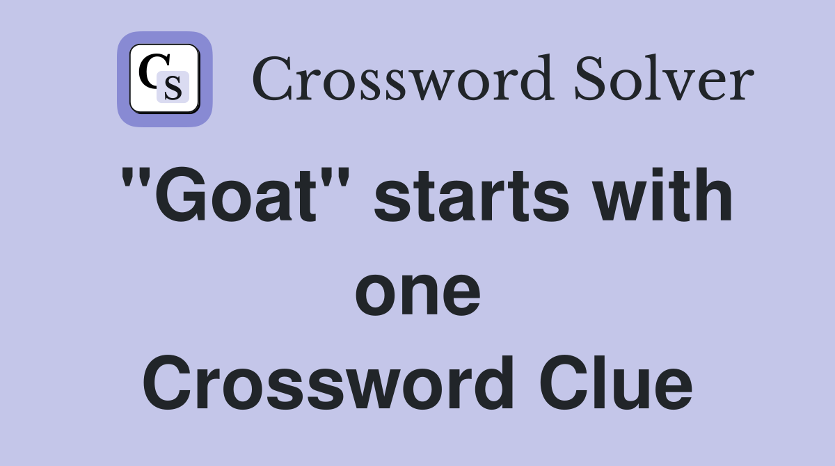 "Goat" starts with one Crossword Clue