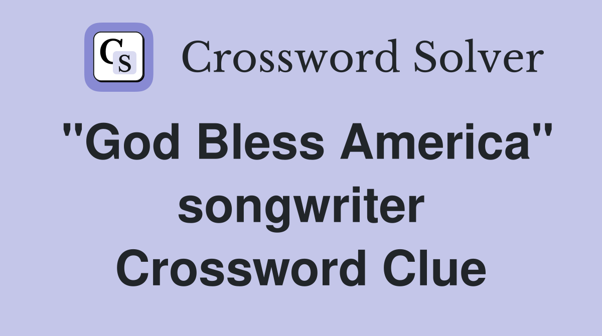 "God Bless America" songwriter Crossword Clue