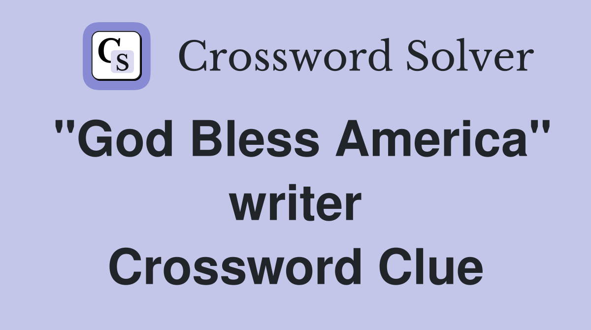 "God Bless America" writer Crossword Clue