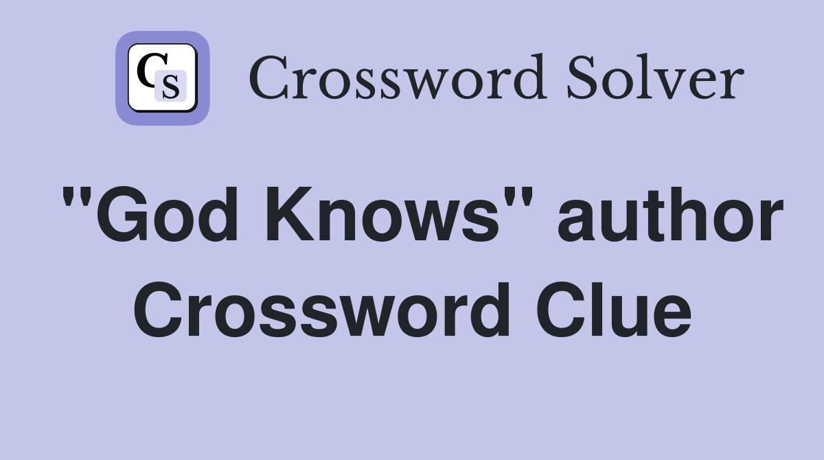 "God Knows" author Crossword Clue