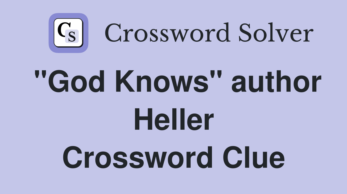 "God Knows" author Heller Crossword Clue
