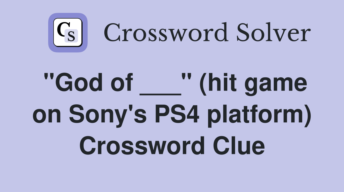 "God of ___" (hit game on Sony's PS4 platform) Crossword Clue