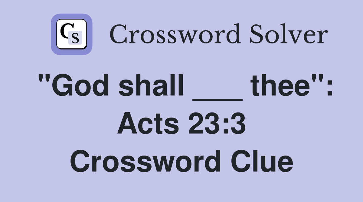 "God shall ___ thee": Acts 23:3 Crossword Clue
