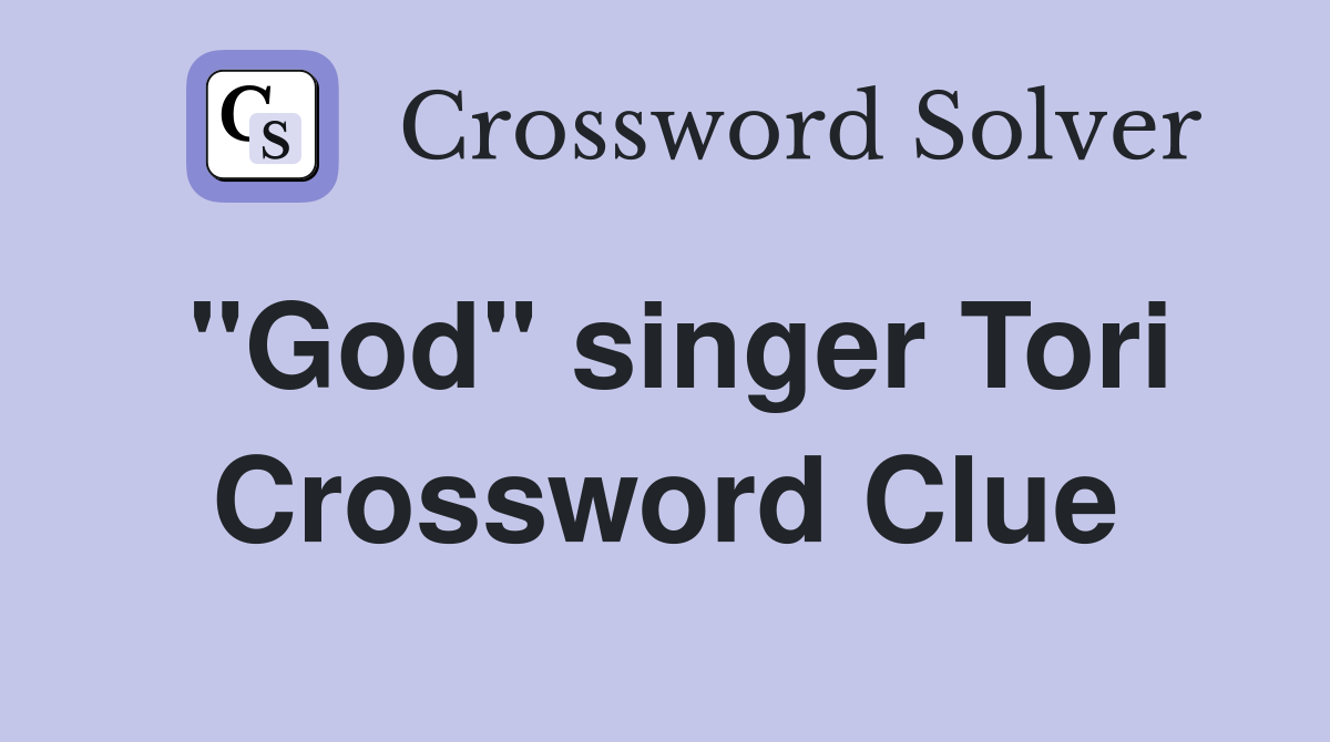 "God" singer Tori Crossword Clue