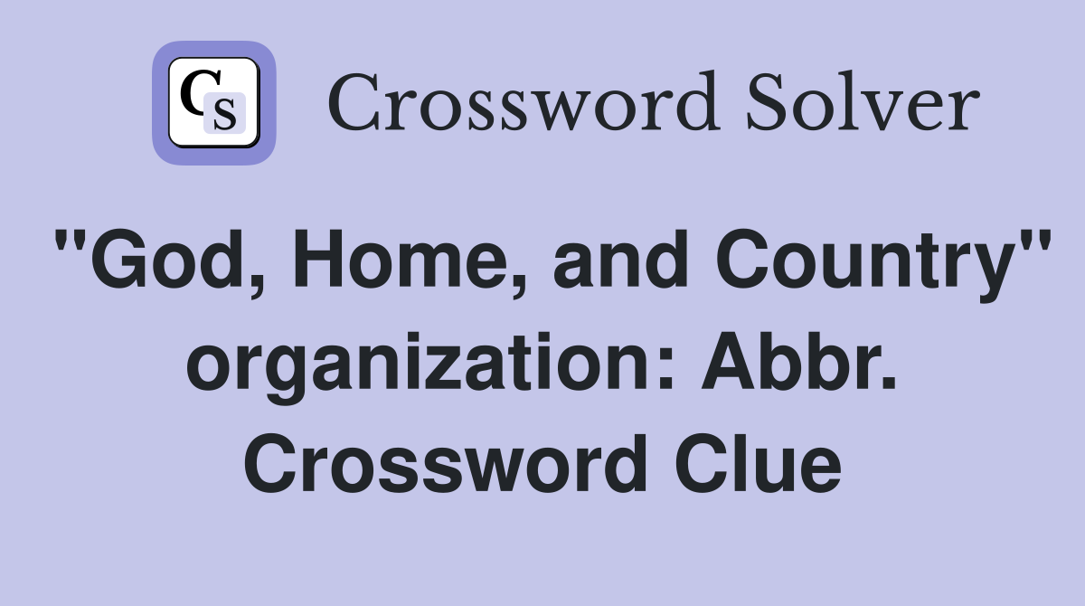 "God, Home, and Country" organization: Abbr. Crossword Clue