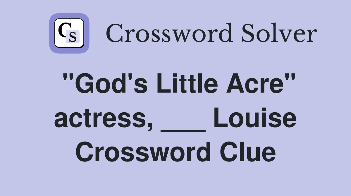 "God's Little Acre" actress, ___ Louise Crossword Clue