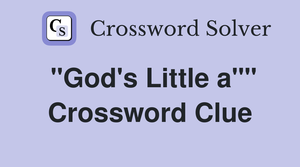 "God's Little a"" Crossword Clue