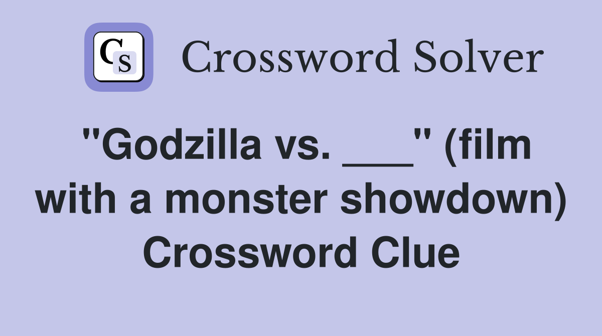 "Godzilla vs. ___" (film with a monster showdown) Crossword Clue