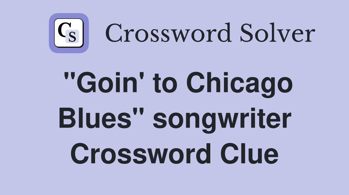 "Goin' to Chicago Blues" songwriter Crossword Clue