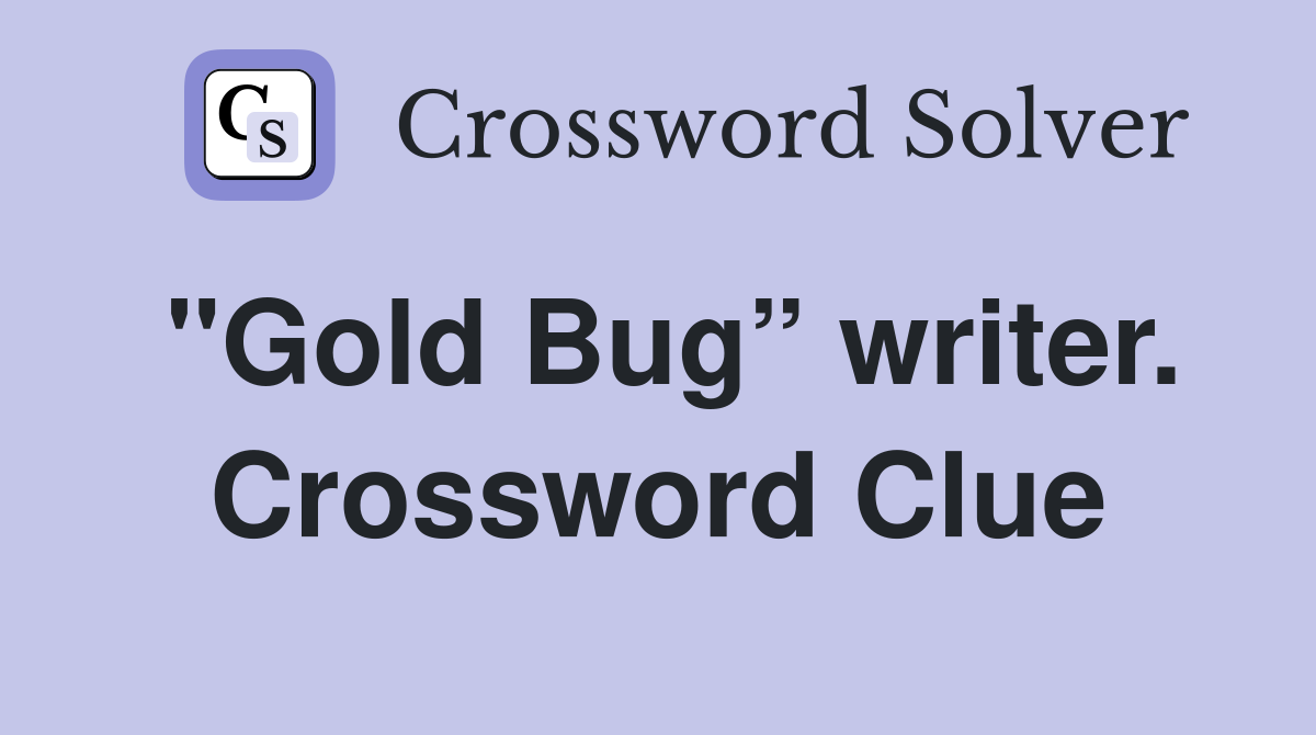 "Gold Bug” writer. Crossword Clue
