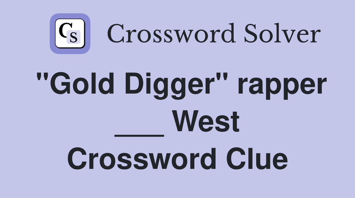 "Gold Digger" rapper ___ West Crossword Clue