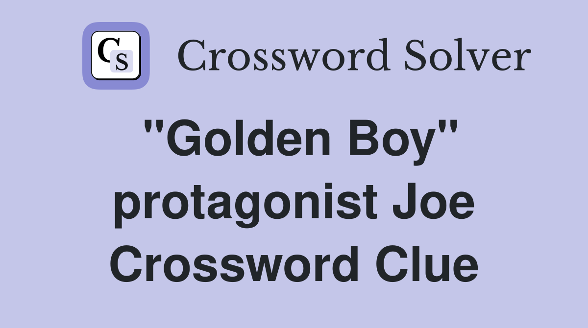 "Golden Boy" protagonist Joe Crossword Clue