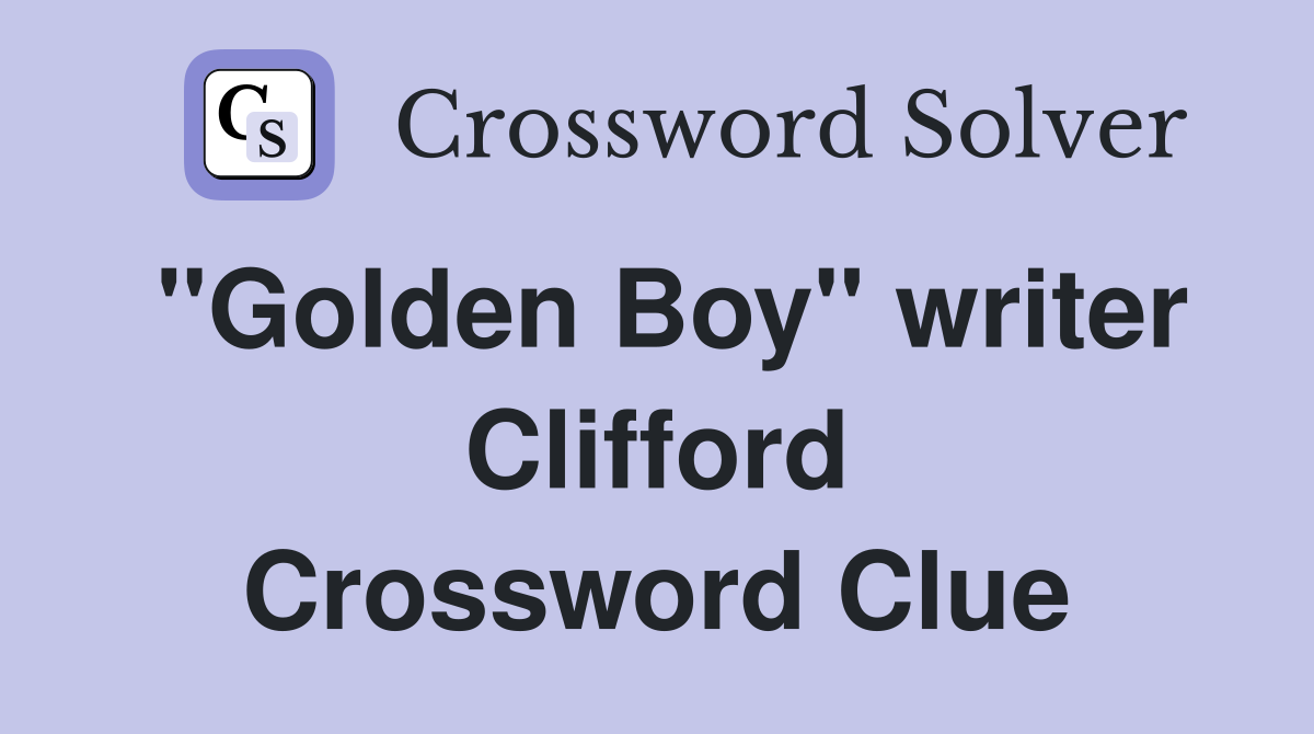 "Golden Boy" writer Clifford Crossword Clue