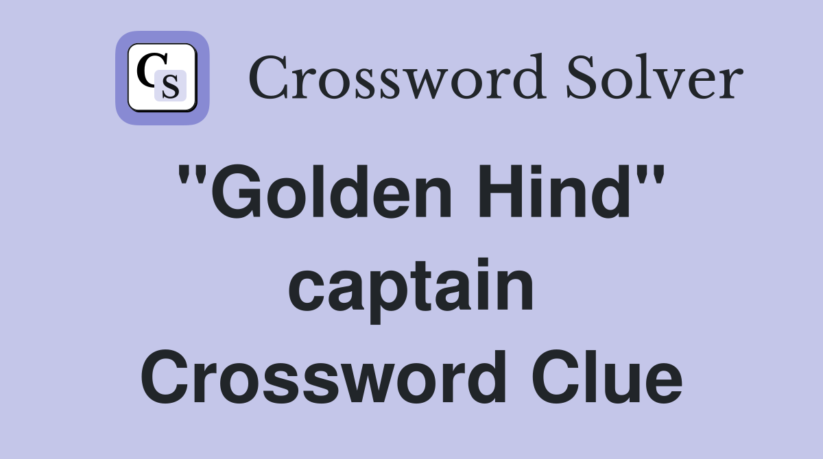 "Golden Hind" captain Crossword Clue
