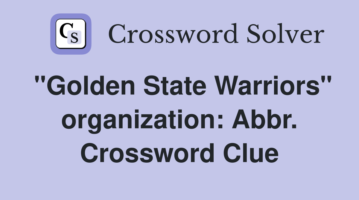 "Golden State Warriors" organization: Abbr. Crossword Clue