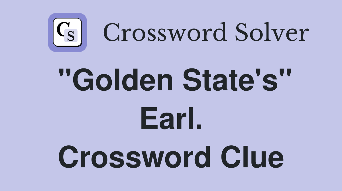 "Golden State's" Earl. Crossword Clue