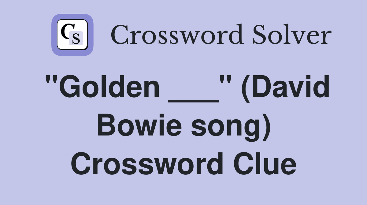 "Golden ___" (David Bowie song) Crossword Clue