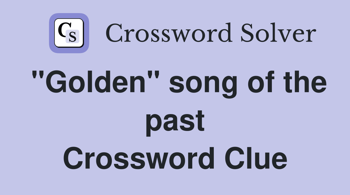 "Golden" song of the past Crossword Clue