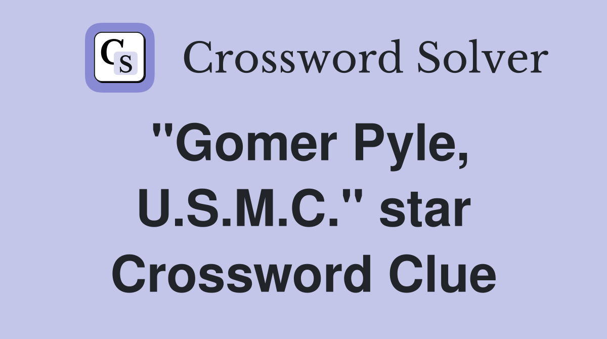 "Gomer Pyle, U.S.M.C." star Crossword Clue