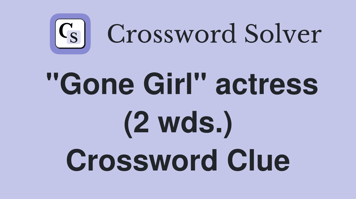 "Gone Girl" actress (2 wds.) Crossword Clue