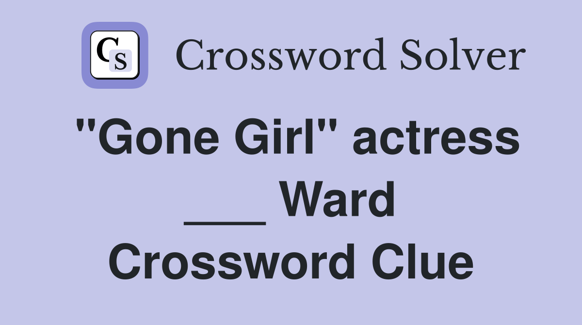 "Gone Girl" actress ___ Ward Crossword Clue
