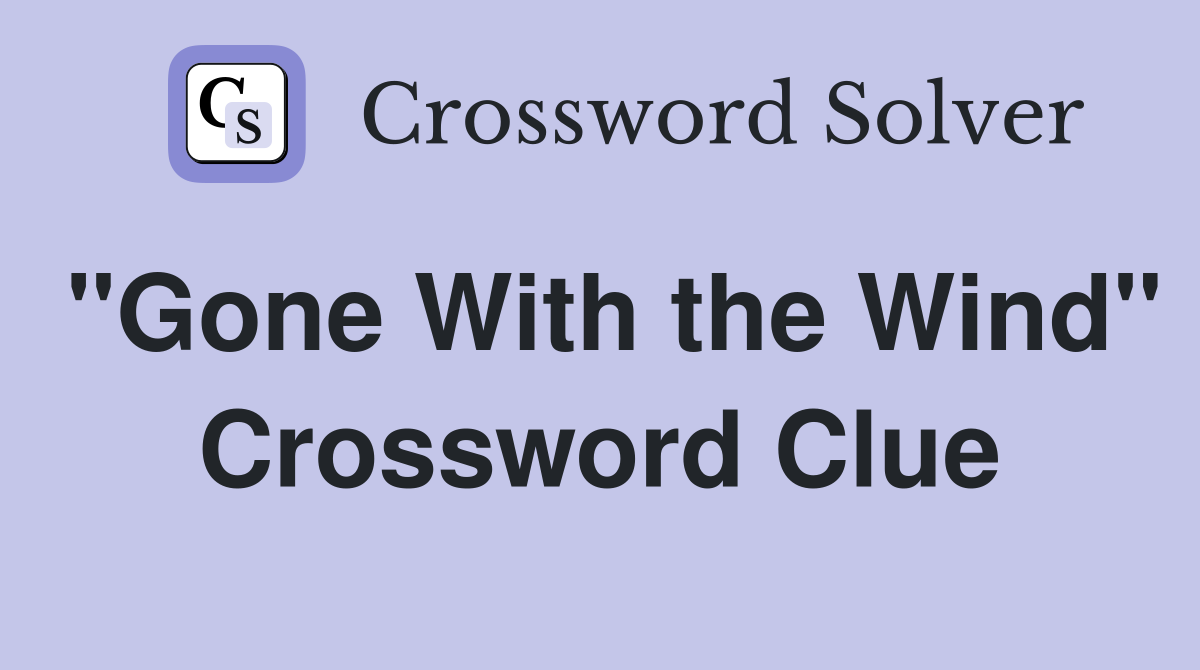 "Gone With the Wind" Crossword Clue
