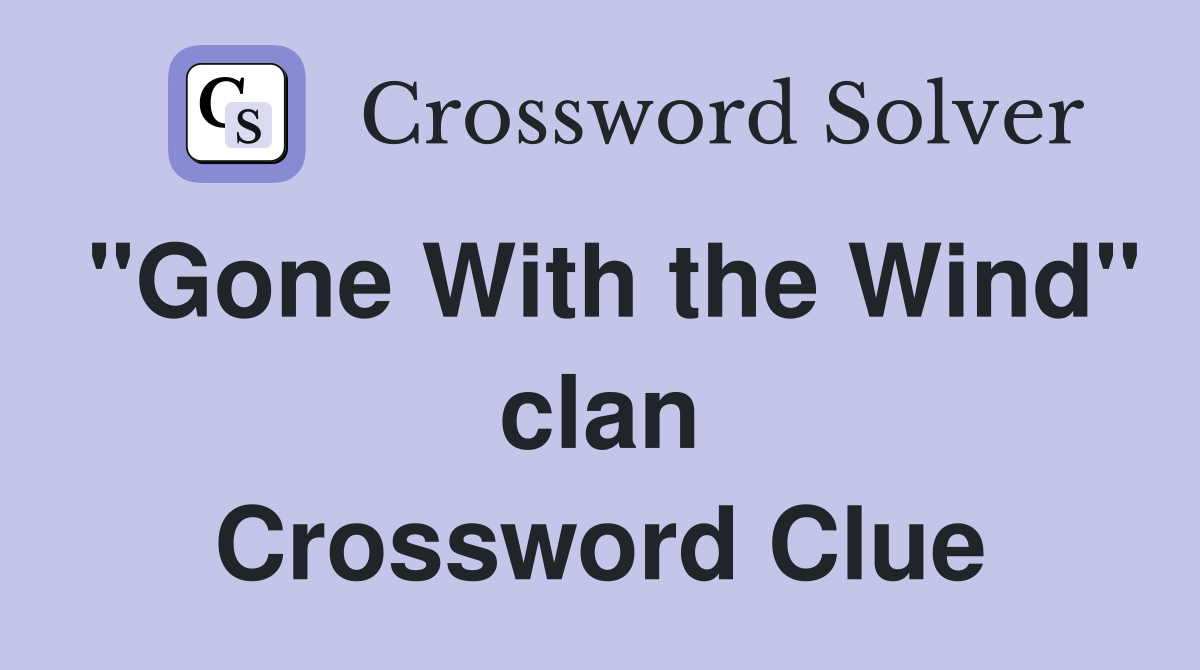 "Gone With the Wind" clan Crossword Clue