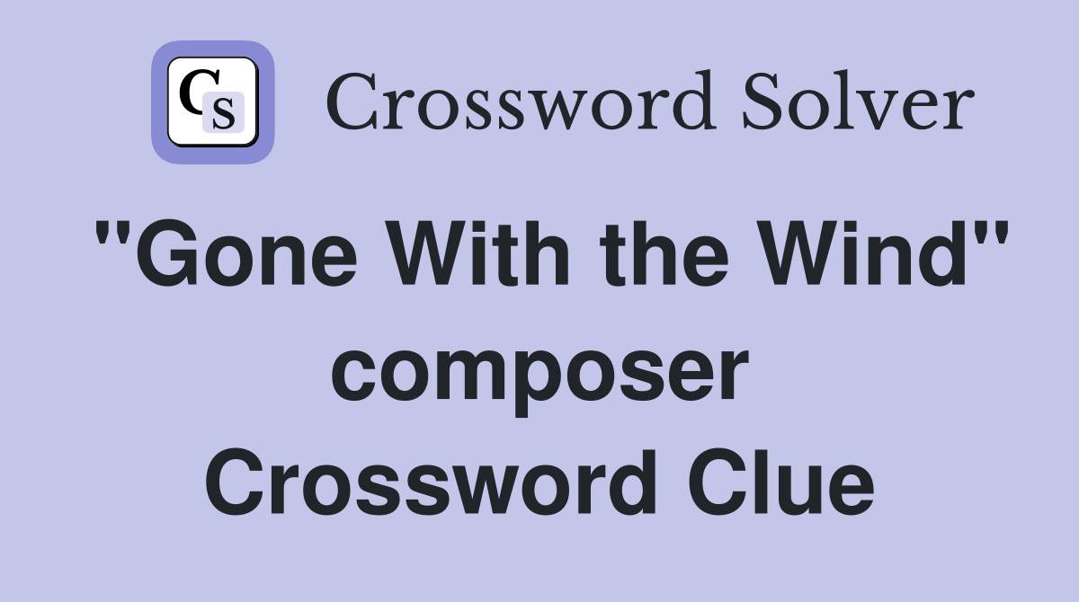 "Gone With the Wind" composer Crossword Clue