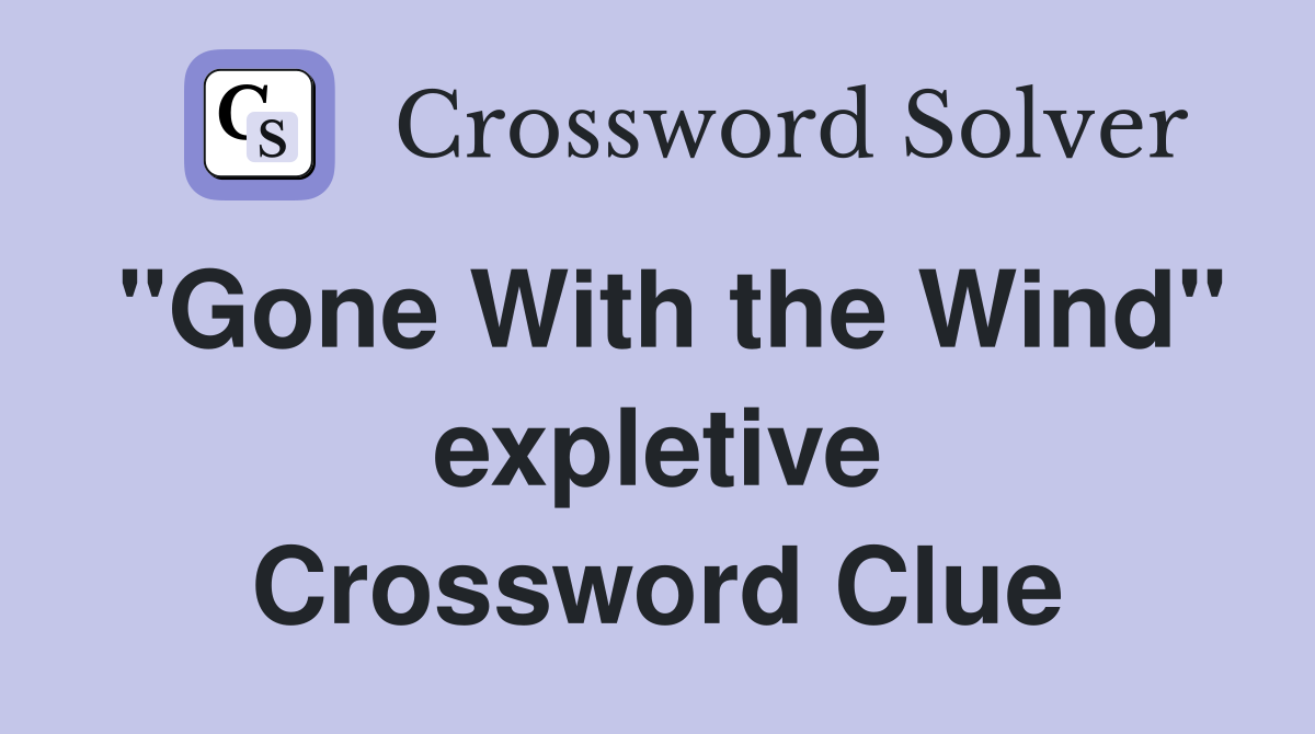 "Gone With the Wind" expletive Crossword Clue