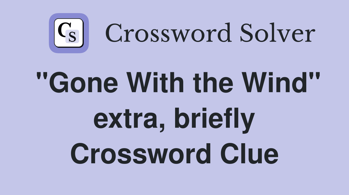 "Gone With the Wind" extra, briefly Crossword Clue