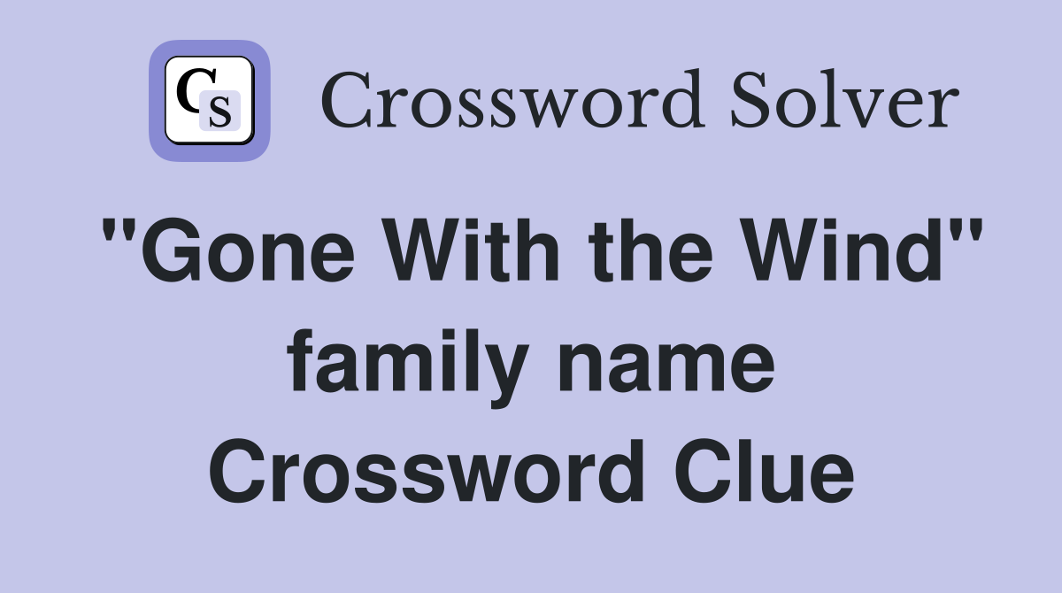 "Gone With the Wind" family name Crossword Clue
