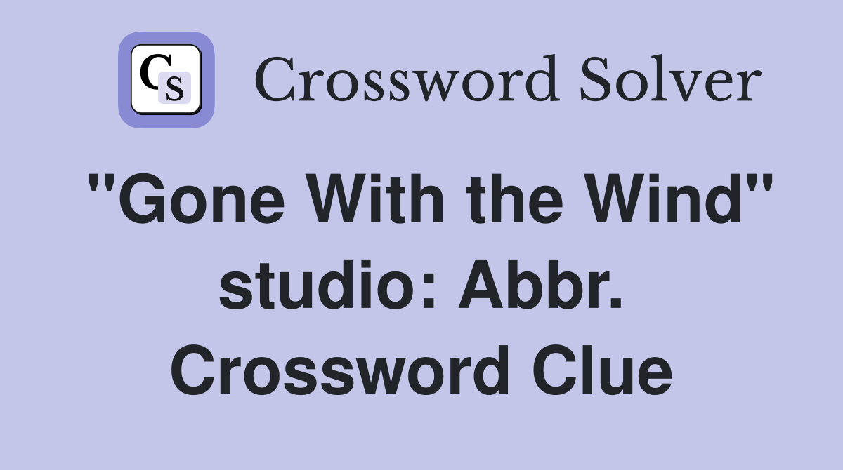 "Gone With the Wind" studio: Abbr. Crossword Clue