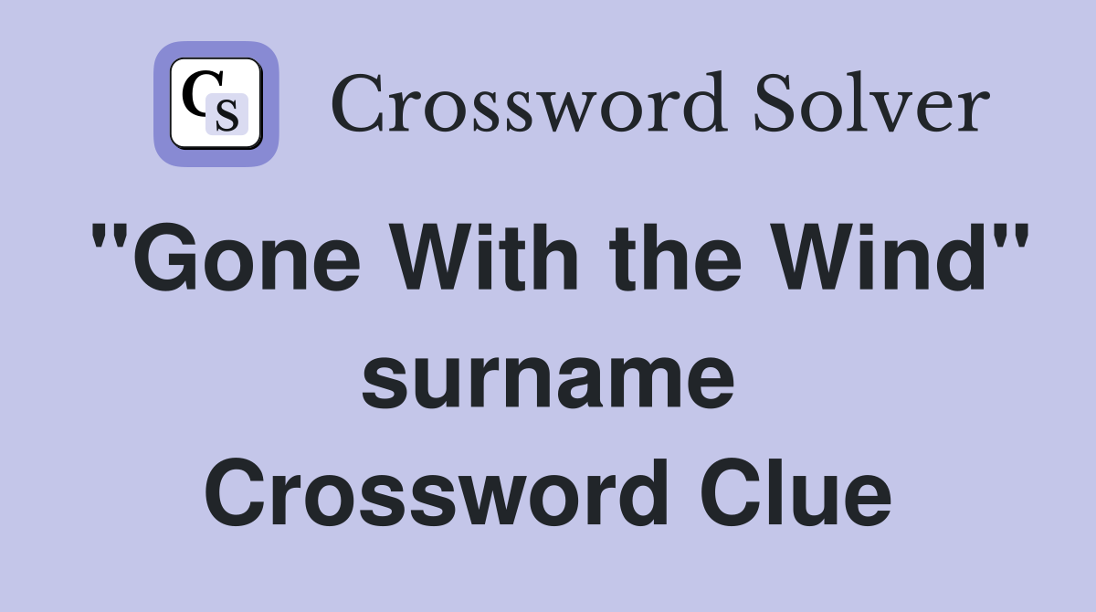 "Gone With the Wind" surname Crossword Clue