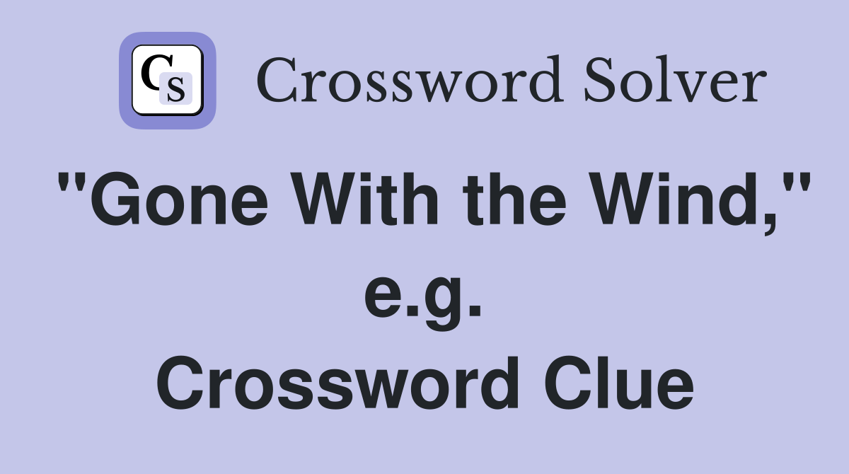"Gone With the Wind," e.g. Crossword Clue