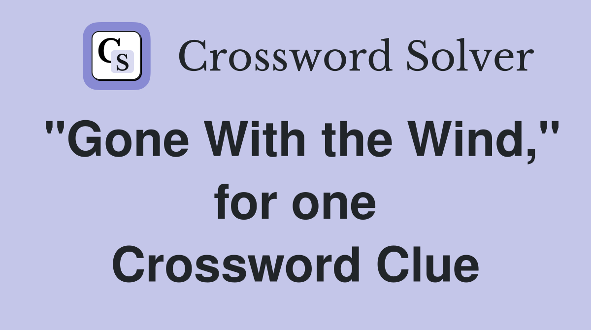 "Gone With the Wind," for one Crossword Clue