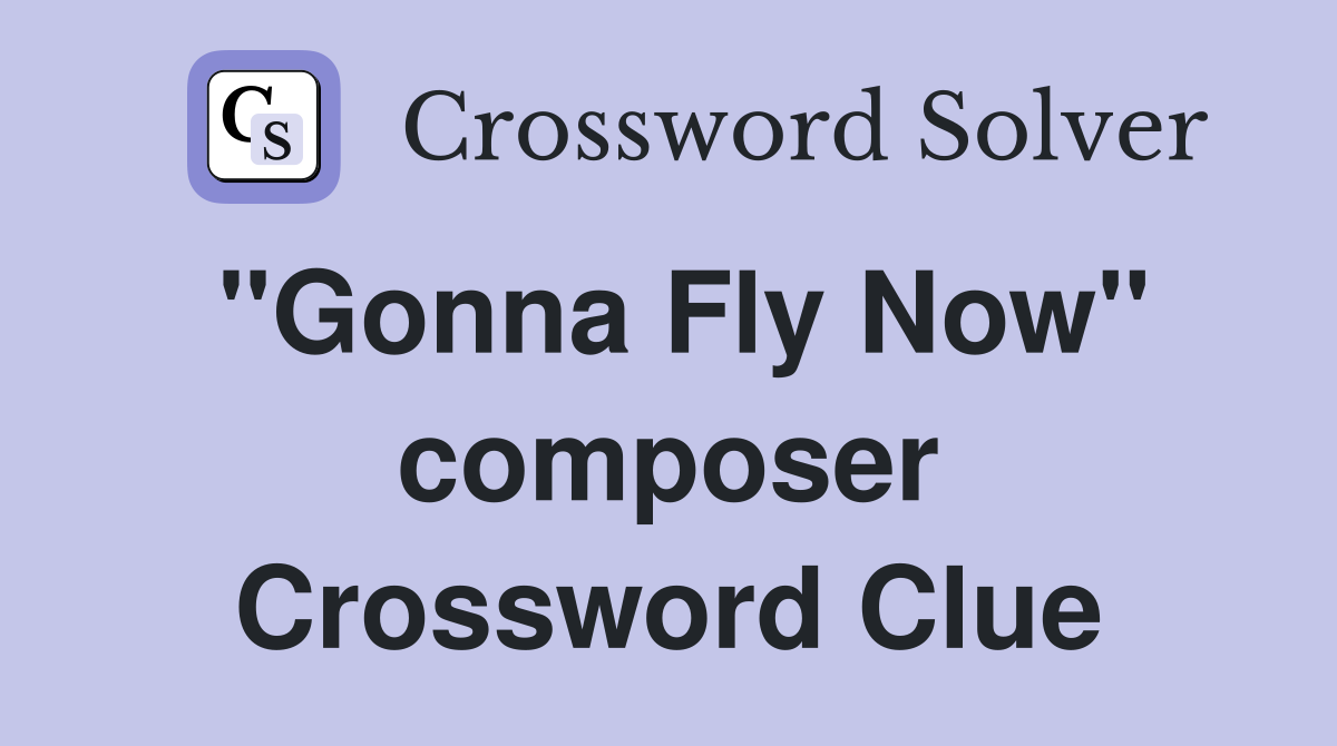 "Gonna Fly Now" composer Crossword Clue